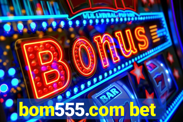 bom555.com bet